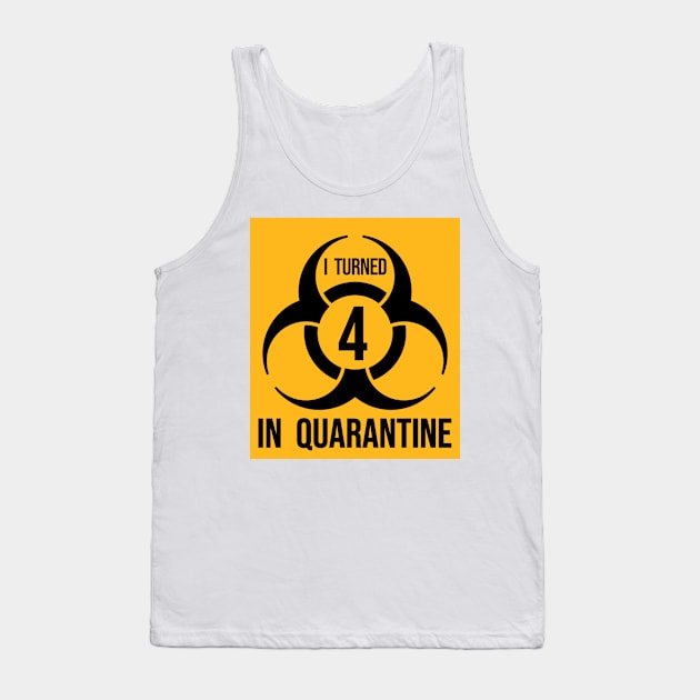 I turned 4 in Quarantine - Biohazard Edition Tank Top by ArtHQ